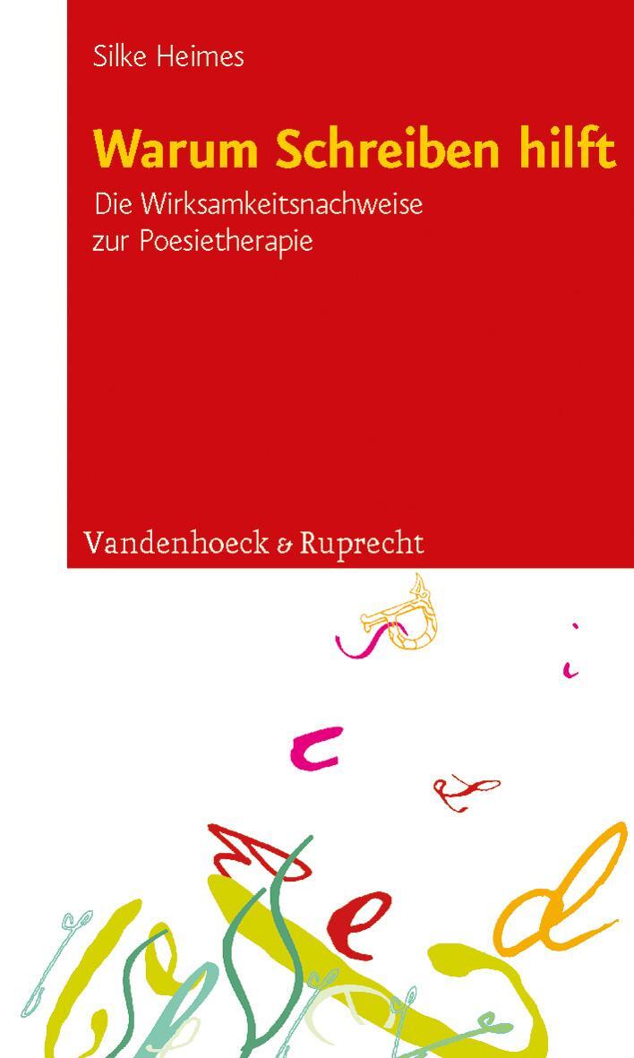 Cover: 9783525401613 | Warum Schreiben hilft | Die Wirksamkeitsnachweise zur Poesietherapie