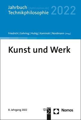 Cover: 9783848773008 | Kunst und Werk | Jahrbuch Technikphilosophie 2022 | Friedrich (u. a.)