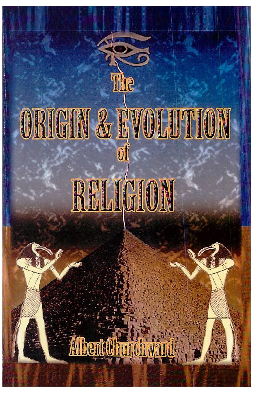 Cover: 9781930097506 | The Origin &amp; Evolution of Religion | Albert Churchward | Taschenbuch