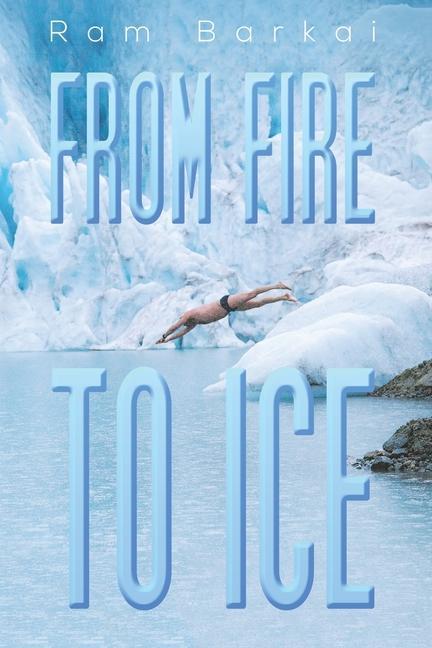 Cover: 9781528979931 | From Fire to Ice | Ram Barkai | Taschenbuch | Kartoniert / Broschiert