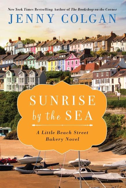 Cover: 9780063111660 | Sunrise by the Sea | A Little Beach Street Bakery Novel | Jenny Colgan