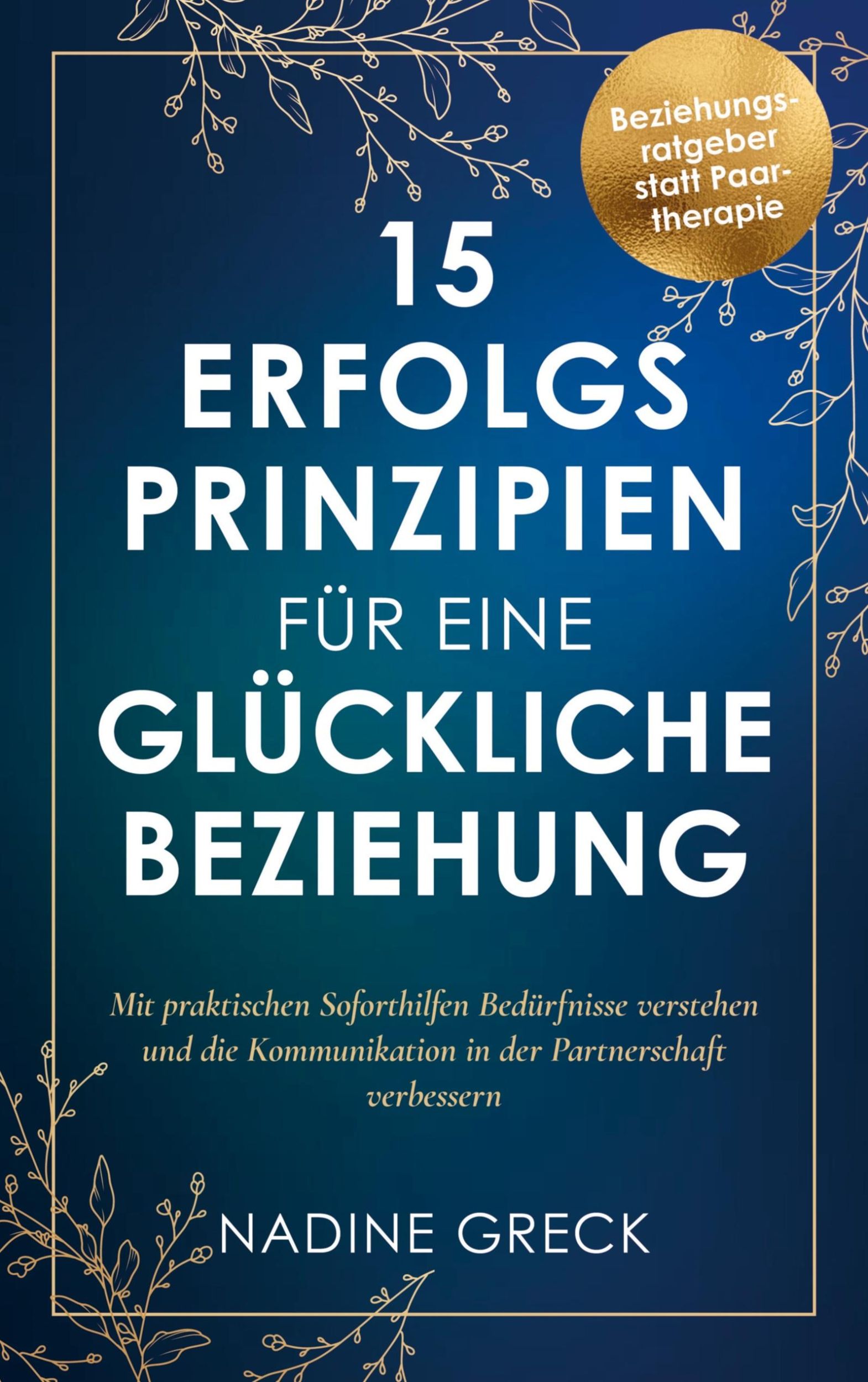 Cover: 9789403717562 | 15 Erfolgsprinzipien für eine glückliche Beziehung | Nadine Greck