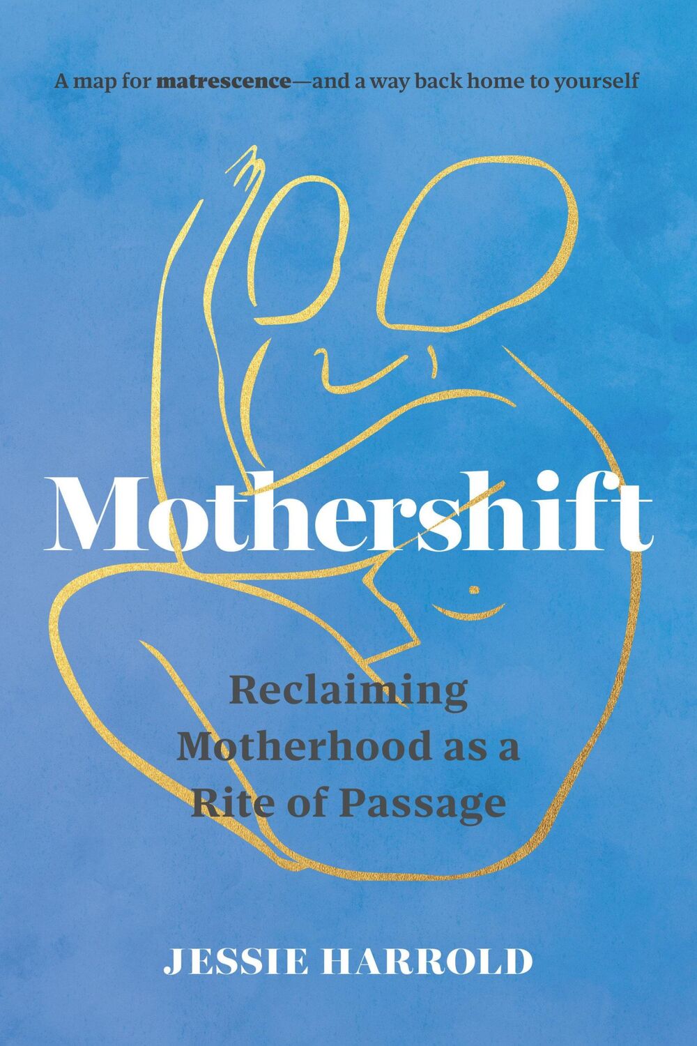 Cover: 9781645473060 | Mothershift | Reclaiming Motherhood as a Rite of Passage | Harrold