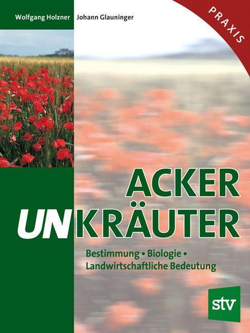 Cover: 9783702009885 | Ackerunkräuter | Bestimmung - Biologie - Landwirtschaftliche Bedeutung