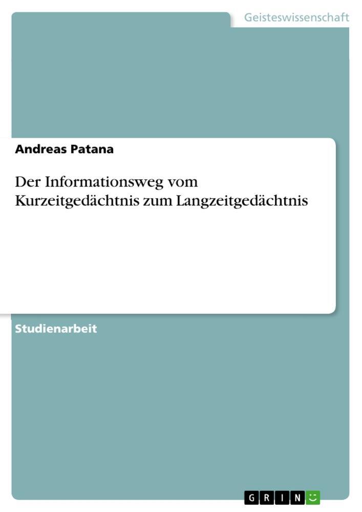 Cover: 9783640897360 | Der Informationsweg vom Kurzeitgedächtnis zum Langzeitgedächtnis