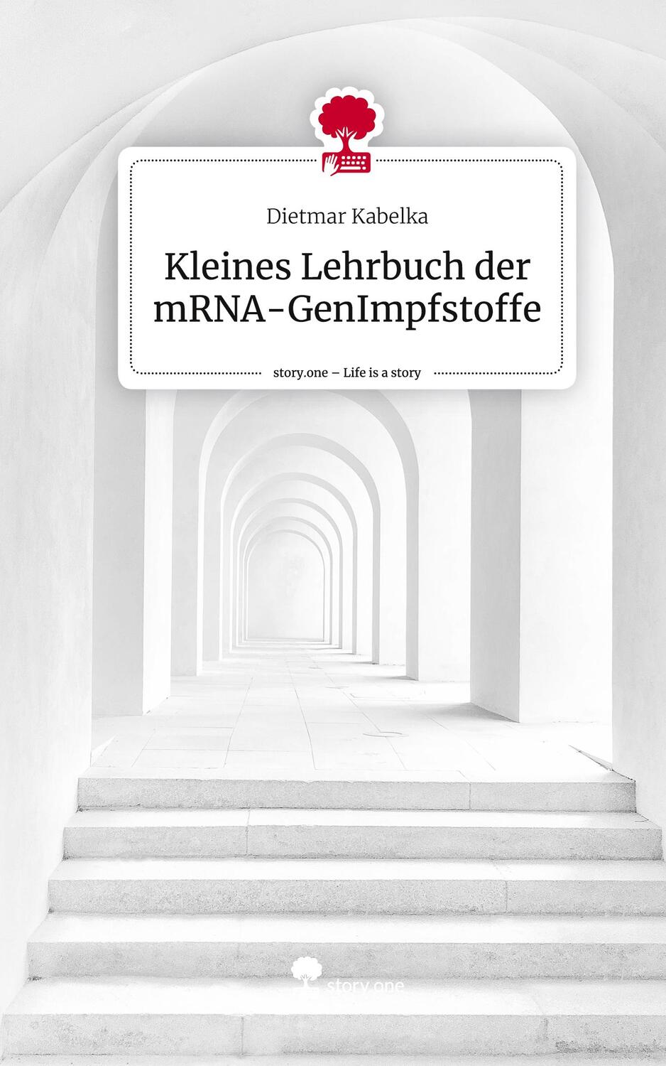 Cover: 9783711533852 | Kleines Lehrbuch der mRNA-GenImpfstoffe. Life is a Story - story.one