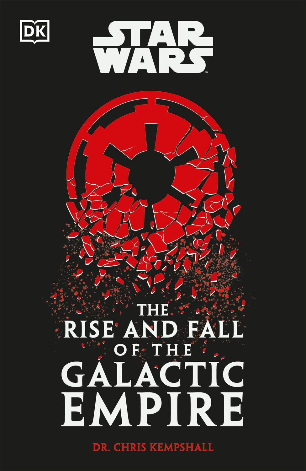 Cover: 9780744098822 | Star Wars the Rise and Fall of the Galactic Empire | Chris Kempshall