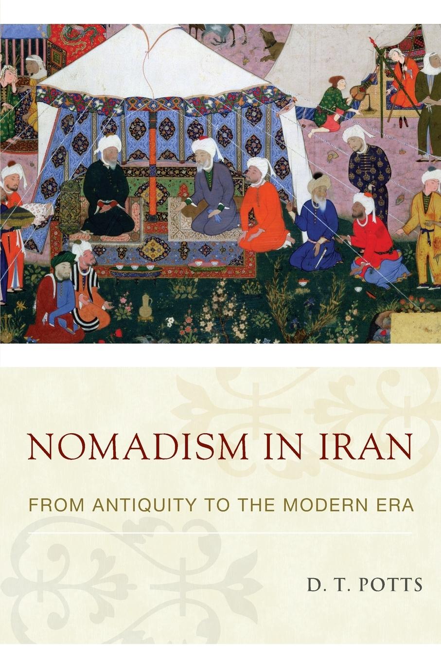 Cover: 9780190600594 | Nomadism in Iran | From Antiquity to the Modern Era | Potts (u. a.)