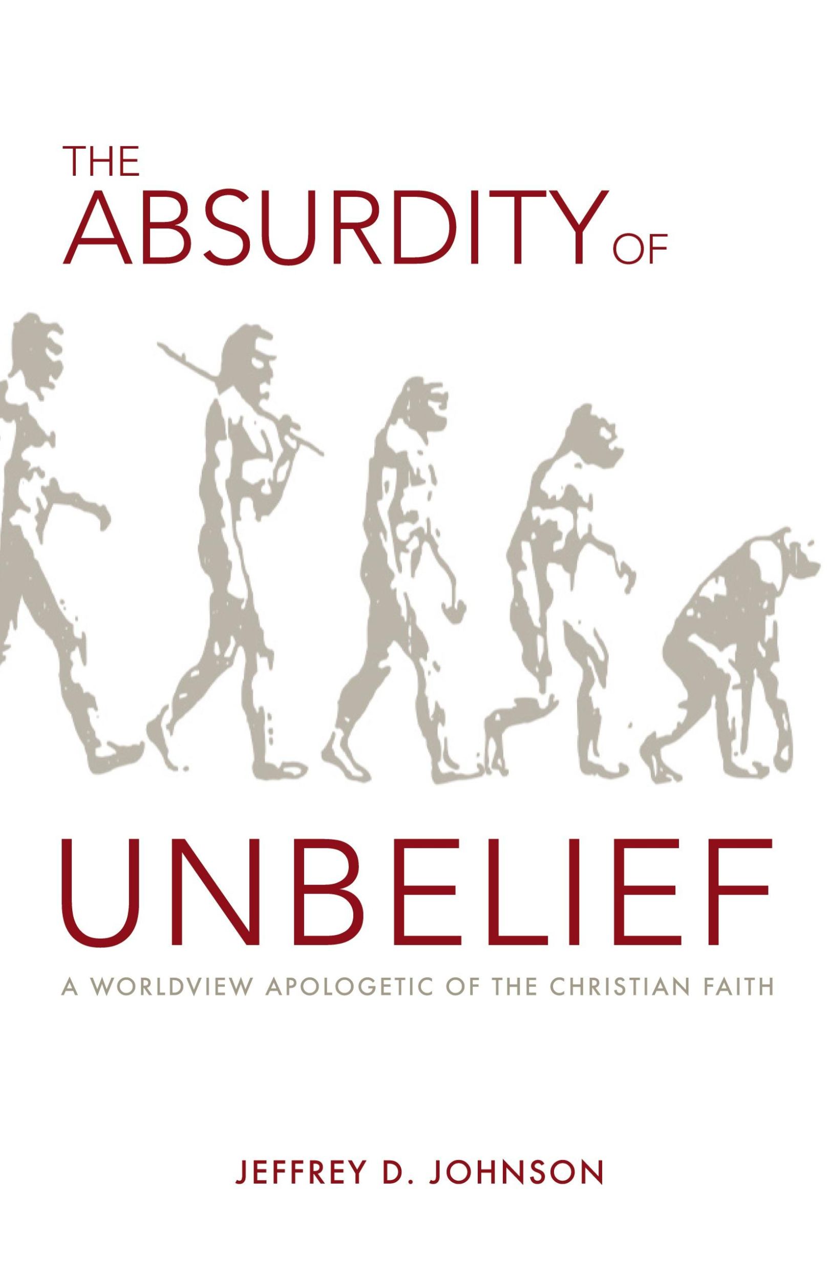 Cover: 9781599253534 | The Absurdity of Unbelief | Jeffrey Johnson | Taschenbuch | Englisch