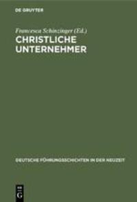 Cover: 9783486419368 | Christliche Unternehmer | Francesca Schinzinger | Buch | ISSN | 391 S.