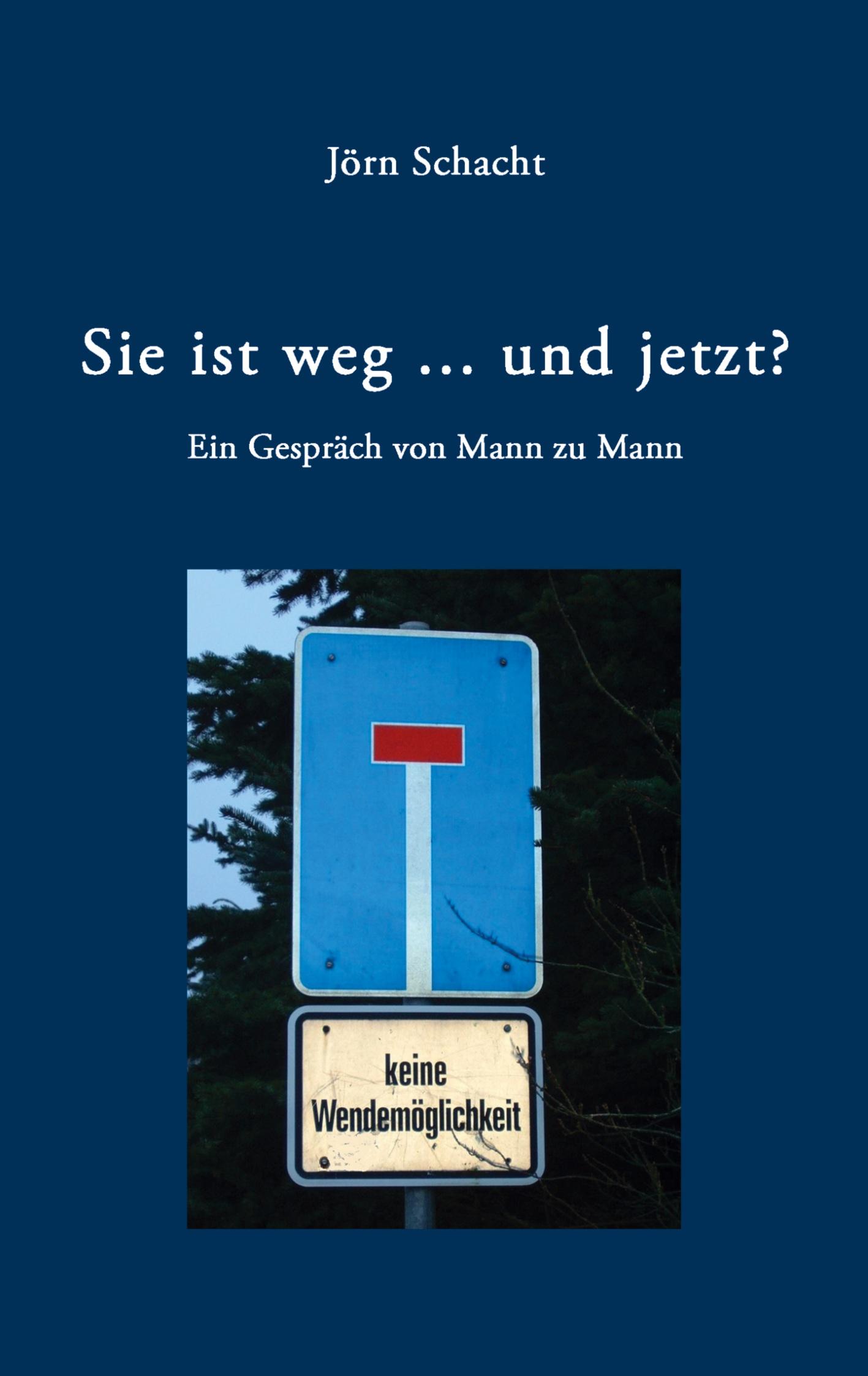 Cover: 9783833425875 | Sie ist weg ... und jetzt ? | Ein Gespräch von Mann zu Mann | Schacht