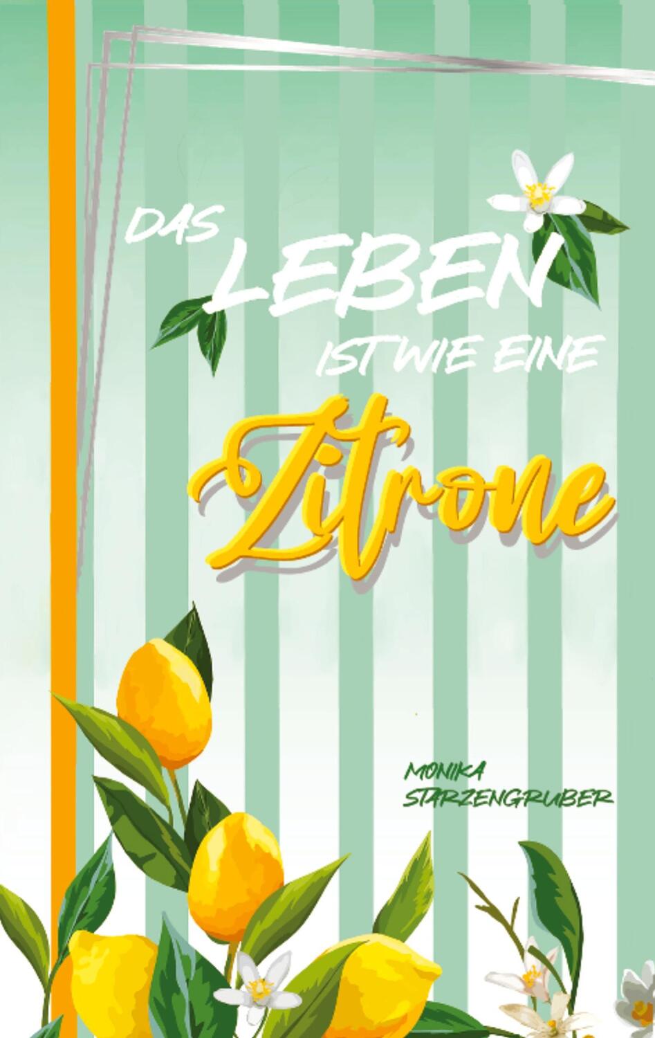 Cover: 9783347779983 | Das Leben ist wie eine Zitrone | Monika Starzengruber | Taschenbuch