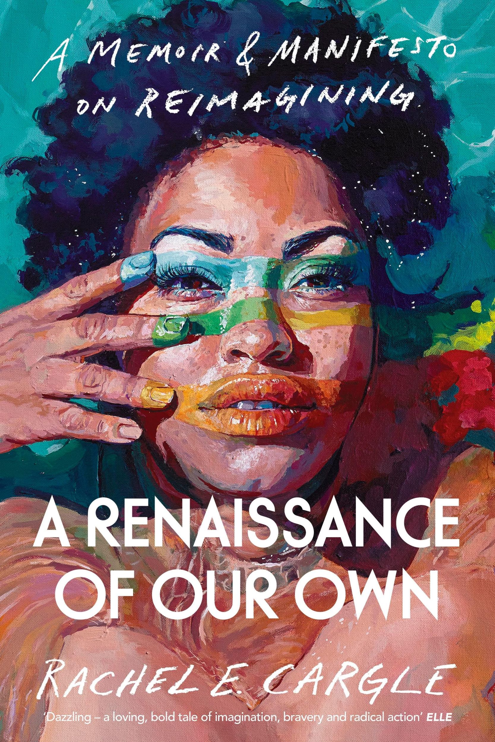 Cover: 9781847926746 | A Renaissance of Our Own | A Memoir and Manifesto on Reimagining