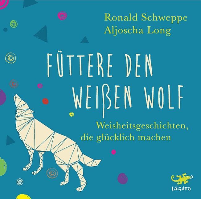 Cover: 9783942748797 | Füttere den weißen Wolf | Weisheitsgeschichten, die glücklich machen