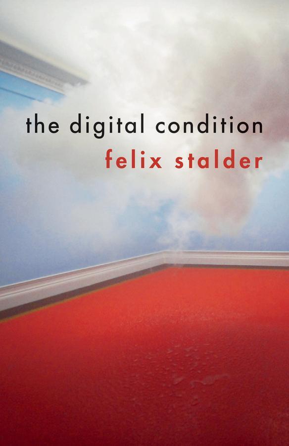 Cover: 9781509519606 | The Digital Condition | Felix Stalder | Taschenbuch | 220 S. | 2018