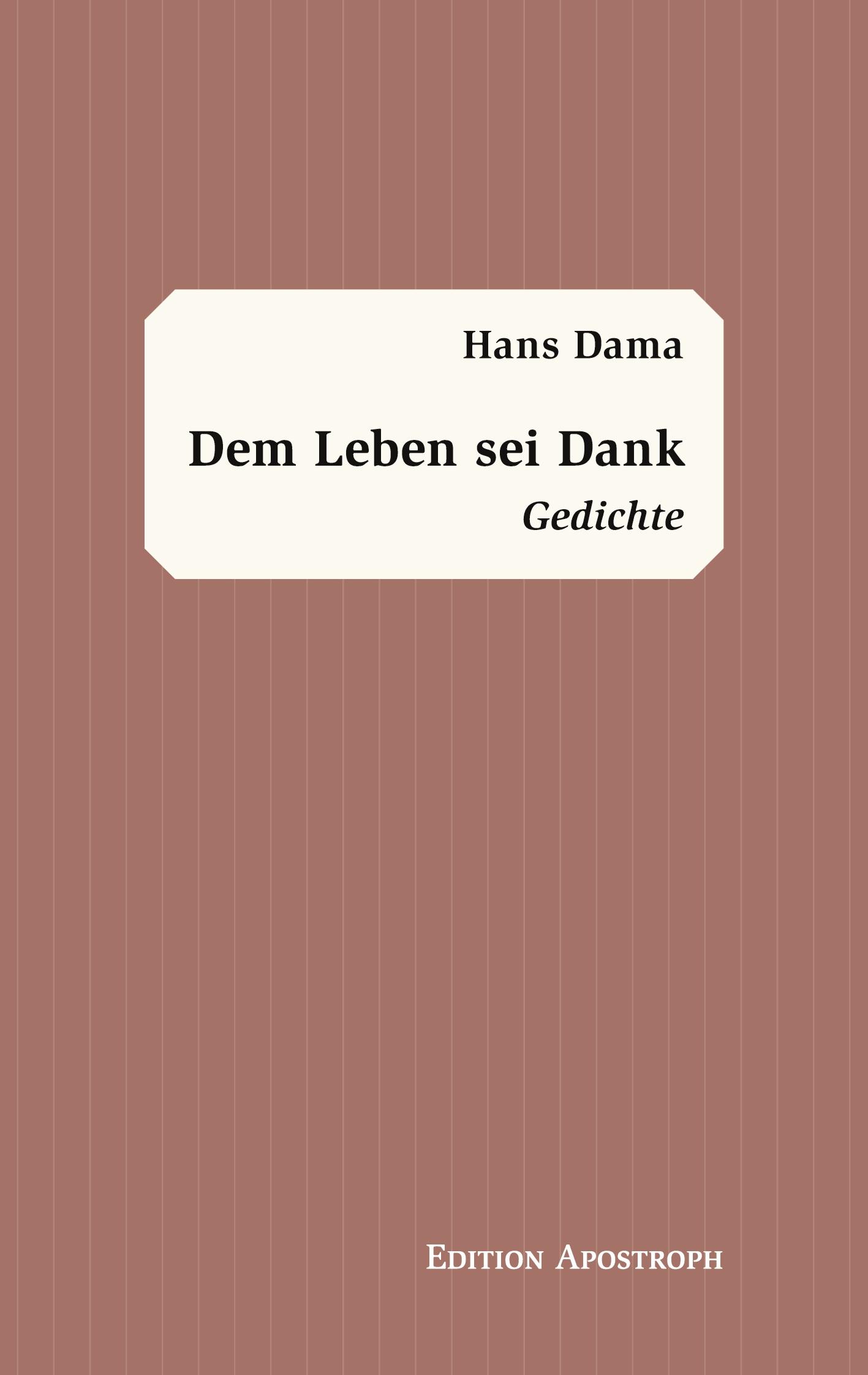 Cover: 9783950576504 | Dem Leben sei Dank | Gedichte | Hans Dama | Taschenbuch | 126 S.