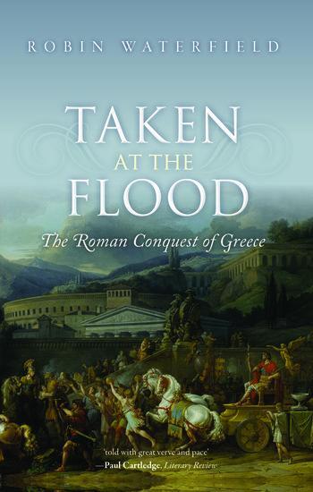 Cover: 9780198767473 | Taken at the Flood | The Roman Conquest of Greece | Robin Waterfield