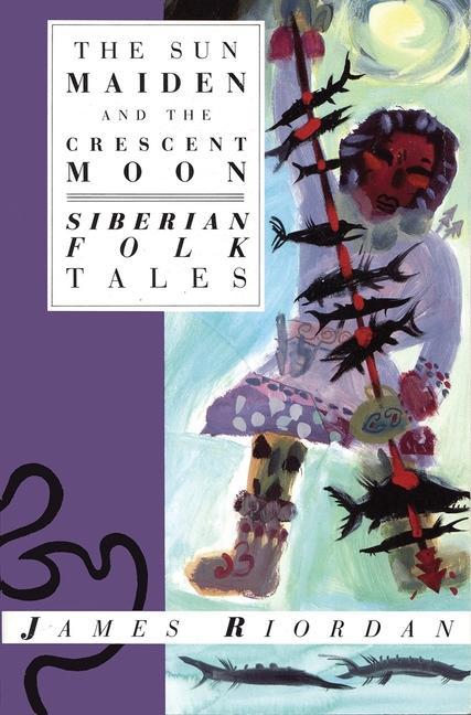 Cover: 9781623718817 | The Sun Maiden and the Crescent Moon: Siberian Folk Tales | Riordan