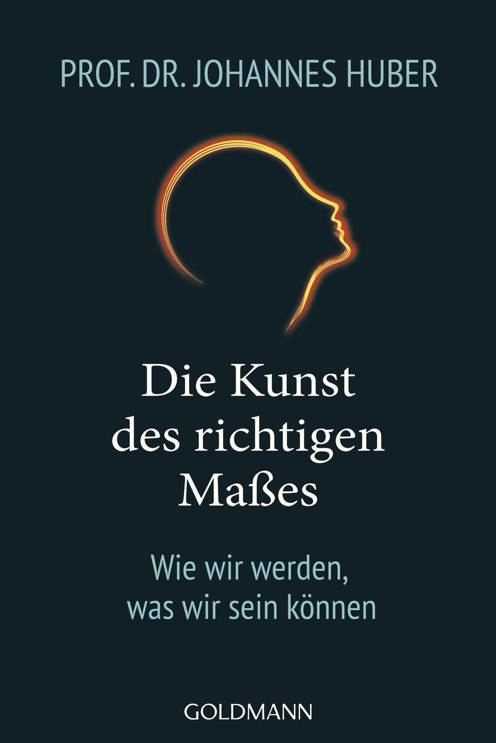 Cover: 9783442223657 | Die Kunst des richtigen Maßes | Wie wir werden, was wir sein können