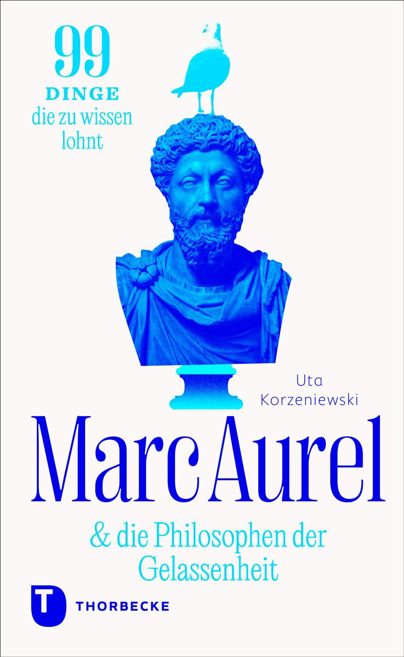 Cover: 9783799521079 | Marc Aurel &amp; die Philosophen der Gelassenheit | Uta Korzeniewski