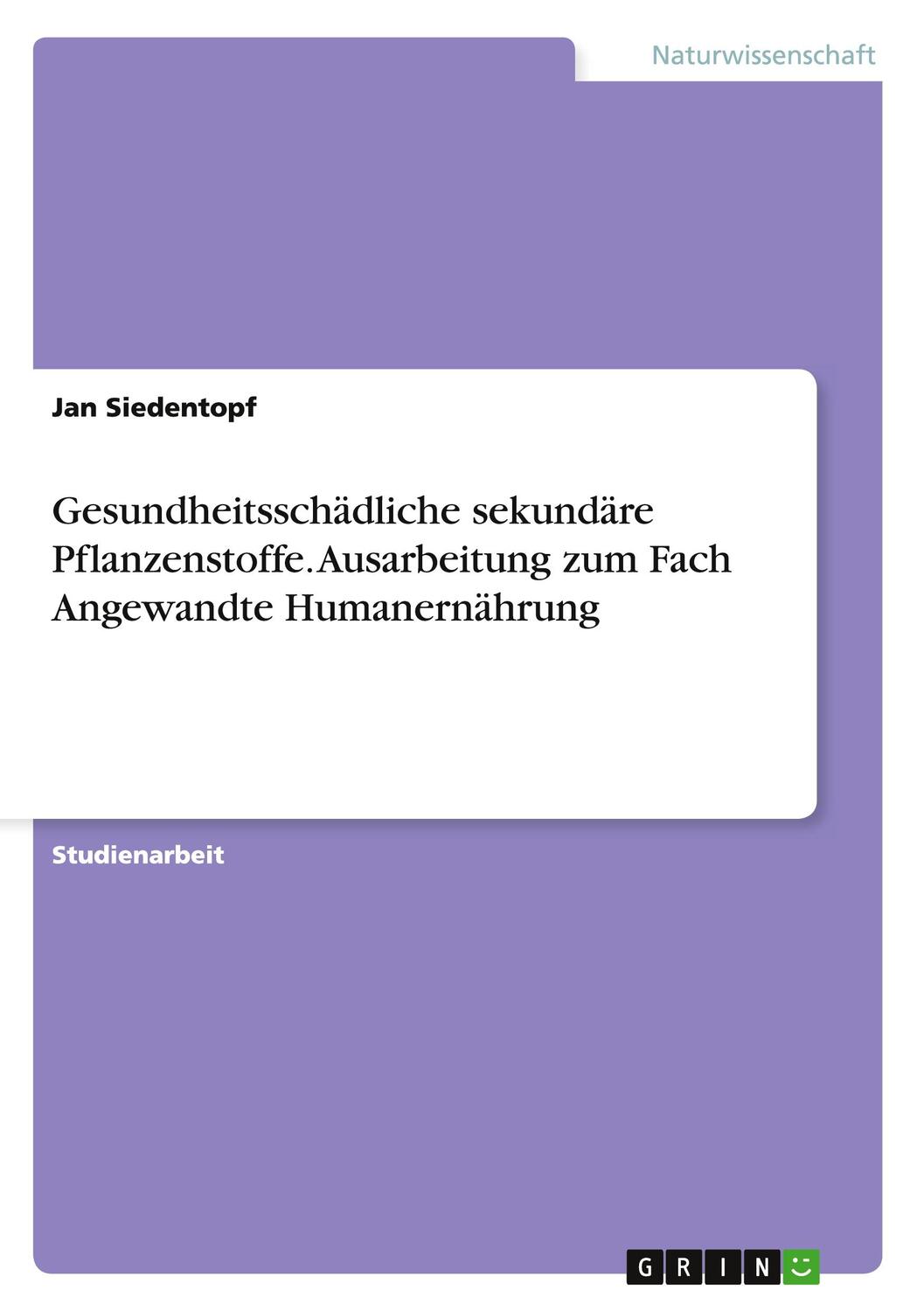 Cover: 9783668013070 | Gesundheitsschädliche sekundäre Pflanzenstoffe. Ausarbeitung zum...