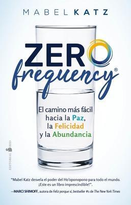 Cover: 9788418000706 | Zero Frequency. El Camino Mas Facil Hacia La Paz, La Felicidad Y La...