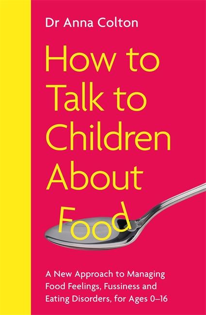 Cover: 9781785120558 | How to Talk to Children About Food | Anna Colton | Taschenbuch | 2025