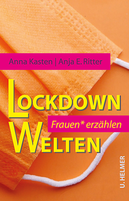 Cover: 9783897414648 | Lockdown-Welten | Frauen* erzählen | Anna Kasten (u. a.) | Taschenbuch