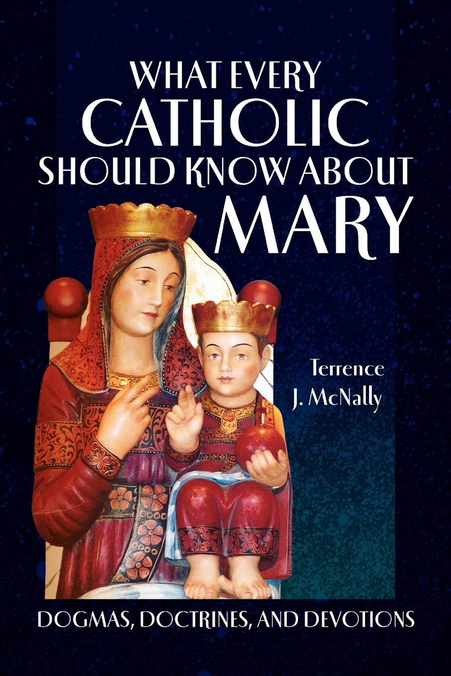 Cover: 9781441510518 | What Every Catholic Should Know About Mary | Terrence J. McNally