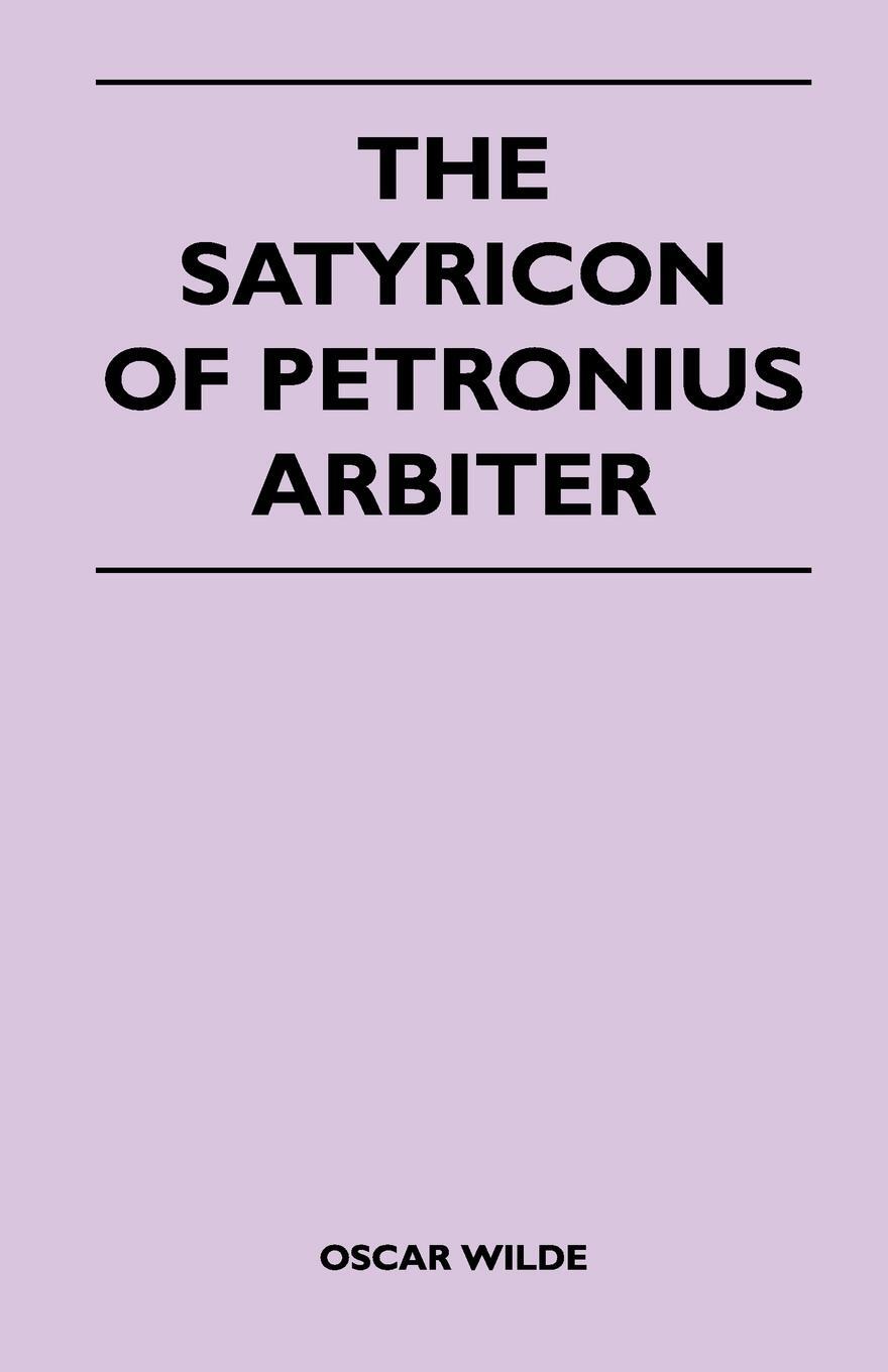 Cover: 9781446509159 | The Satyricon of Petronius Arbiter | Oscar Wilde | Taschenbuch | 2010