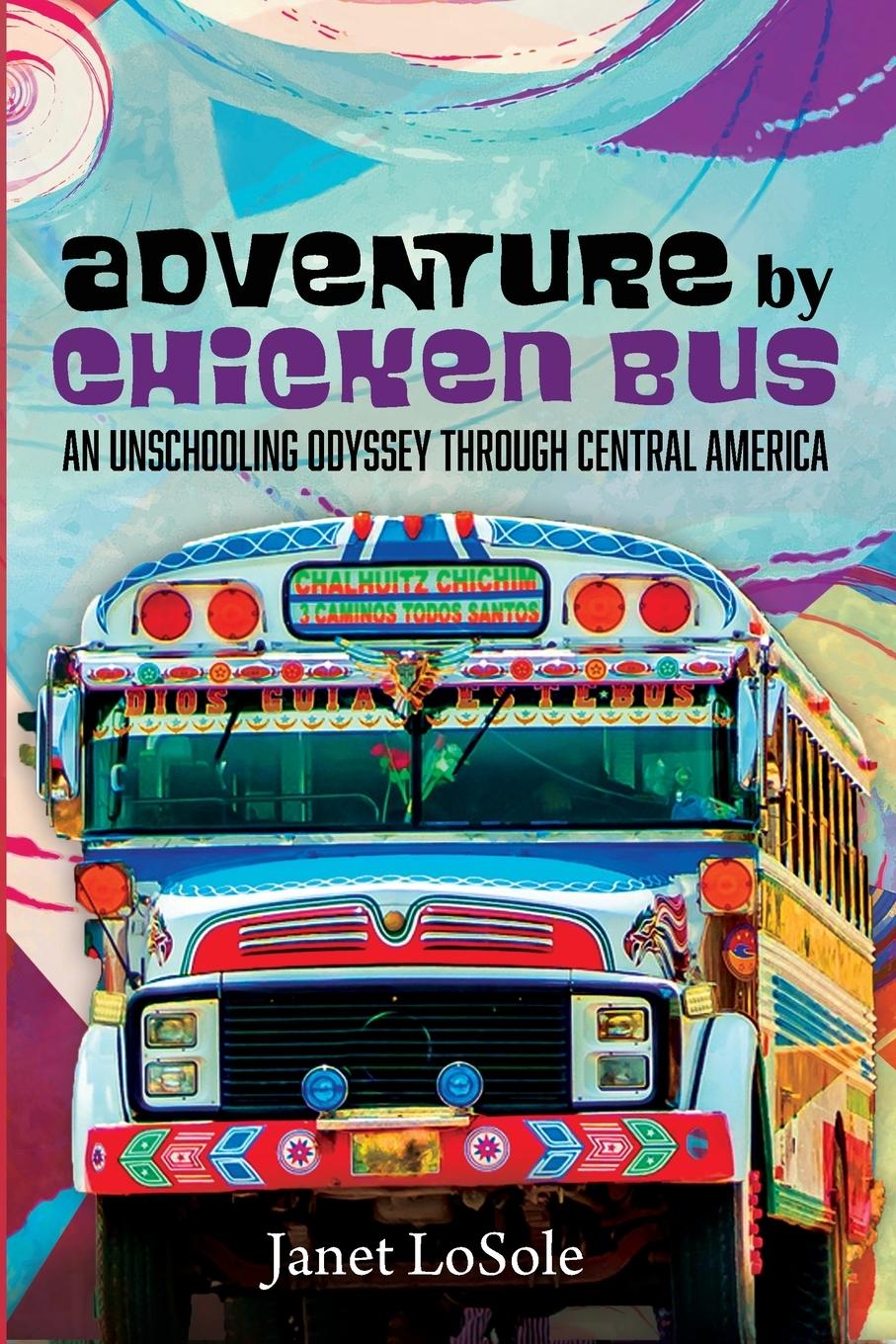 Cover: 9781532684869 | Adventure by Chicken Bus | Janet Losole | Taschenbuch | Englisch