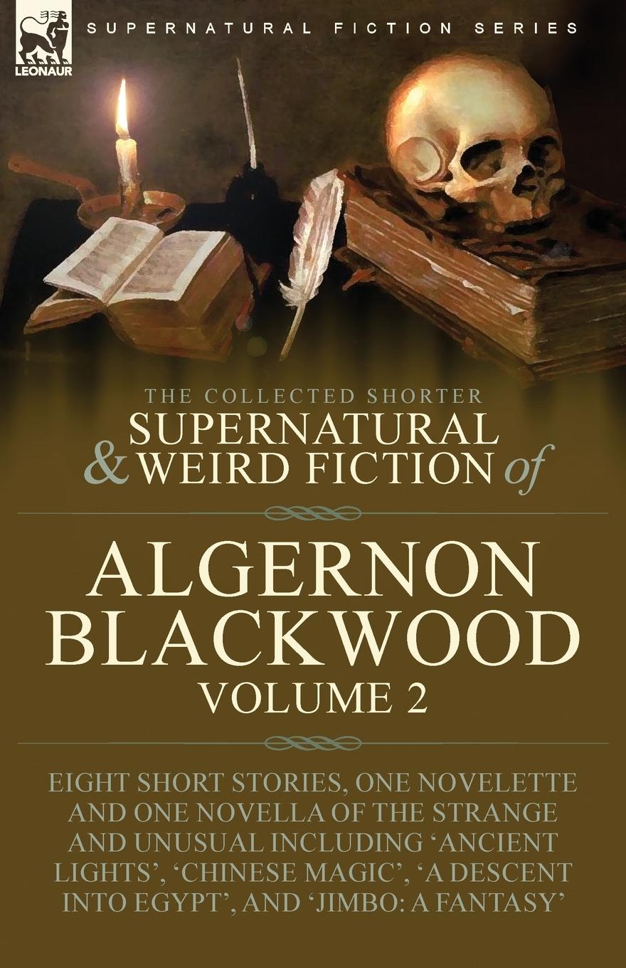 Cover: 9781915234933 | The Collected Shorter Supernatural &amp; Weird Fiction of Algernon...