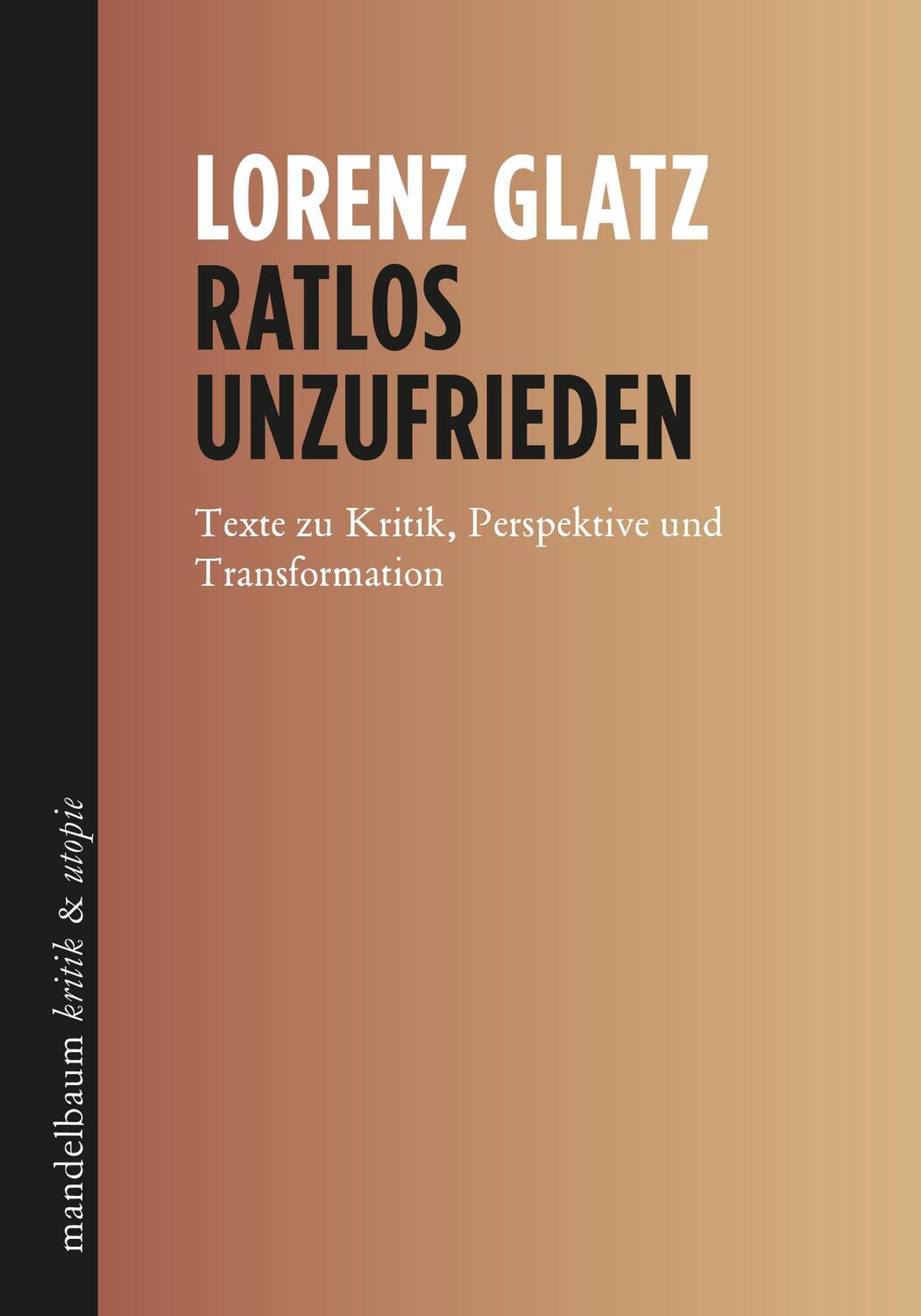 Cover: 9783991365044 | Ratlos unzufrieden | Texte zu Kritik, Perspektive und Transformation