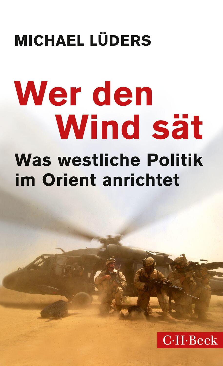 Cover: 9783406817984 | Wer den Wind sät | Was westliche Politik im Orient anrichtet | Lüders