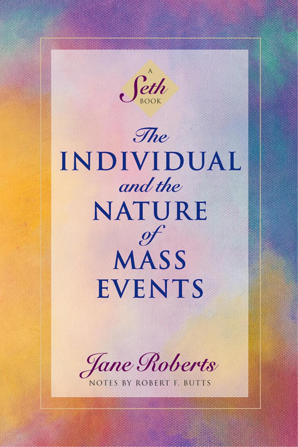 Cover: 9781878424211 | The Individual and the Nature of Mass Events: A Seth Book | Roberts