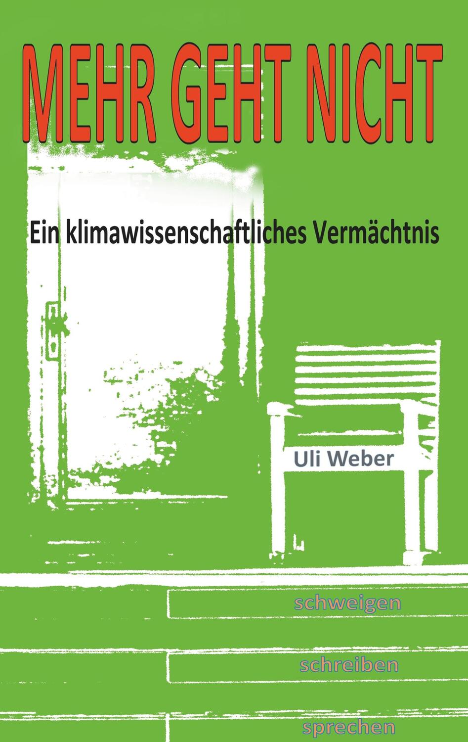 Cover: 9783744818513 | Mehr geht nicht | Ein klimawissenschaftliches Vermächtnis | Uli Weber