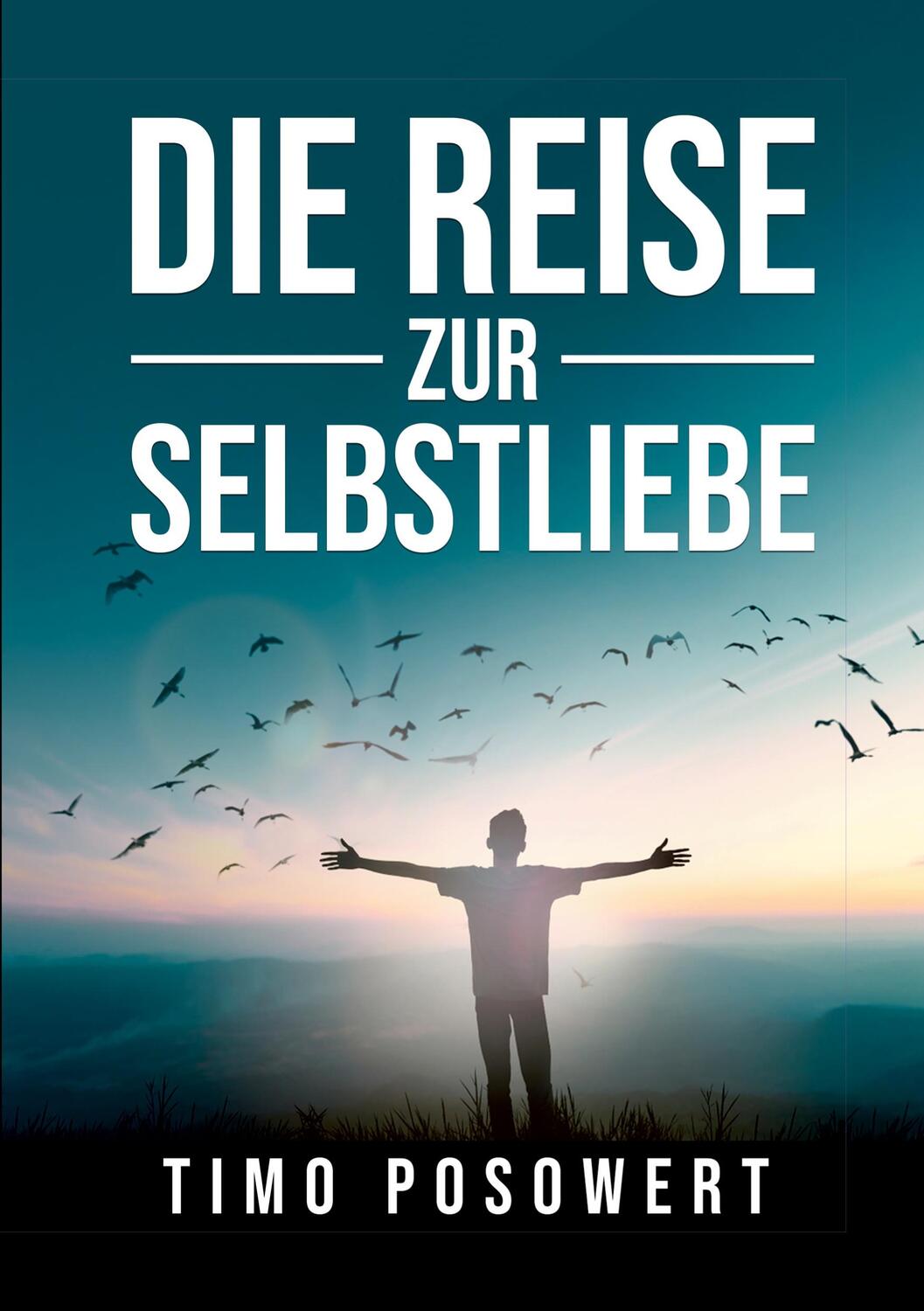 Cover: 9783754698914 | Die Reise zur Selbstliebe | Timo Posowert | Taschenbuch | Paperback