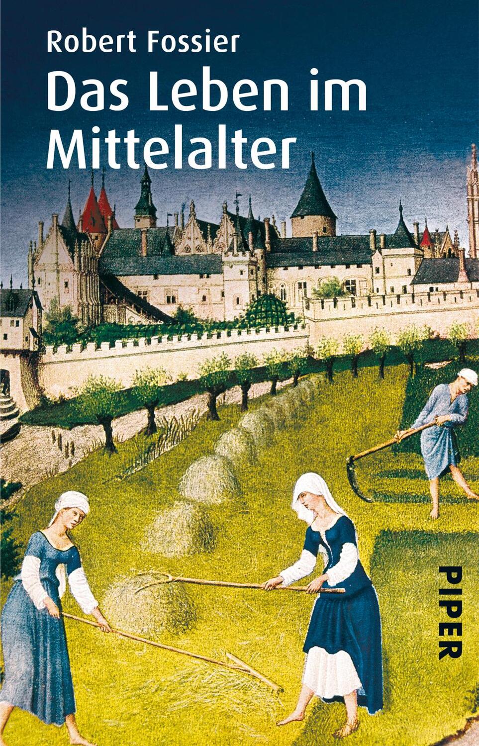 Cover: 9783492257206 | Das Leben im Mittelalter | Robert Fossier | Taschenbuch | 496 S.