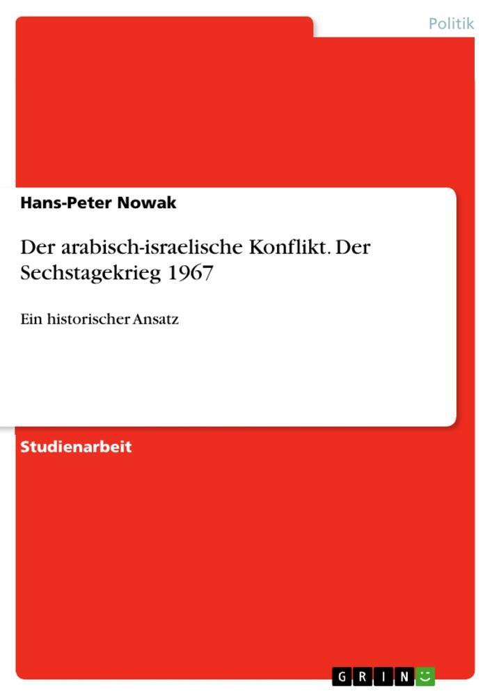 Cover: 9783656929772 | Der arabisch-israelische Konflikt. Der Sechstagekrieg 1967 | Nowak