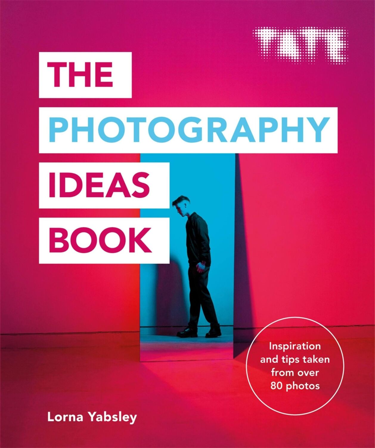 Cover: 9781781576663 | Tate: The Photography Ideas Book | Lorna Yabsley | Taschenbuch | 2019