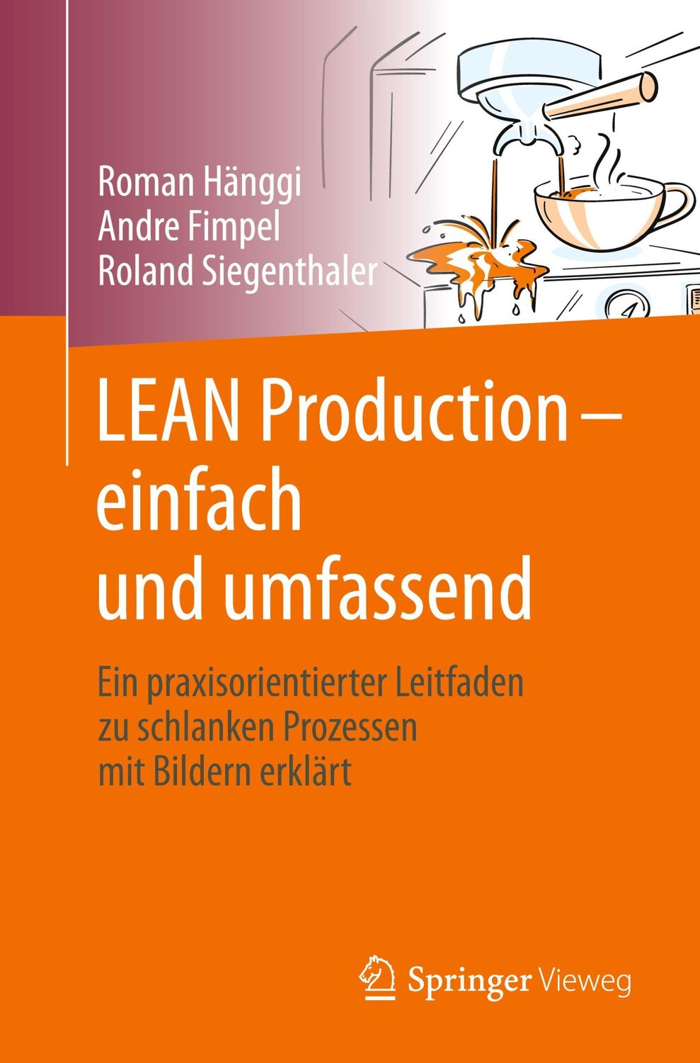 Cover: 9783662627013 | LEAN Production ¿ einfach und umfassend | Roman Hänggi (u. a.) | Buch