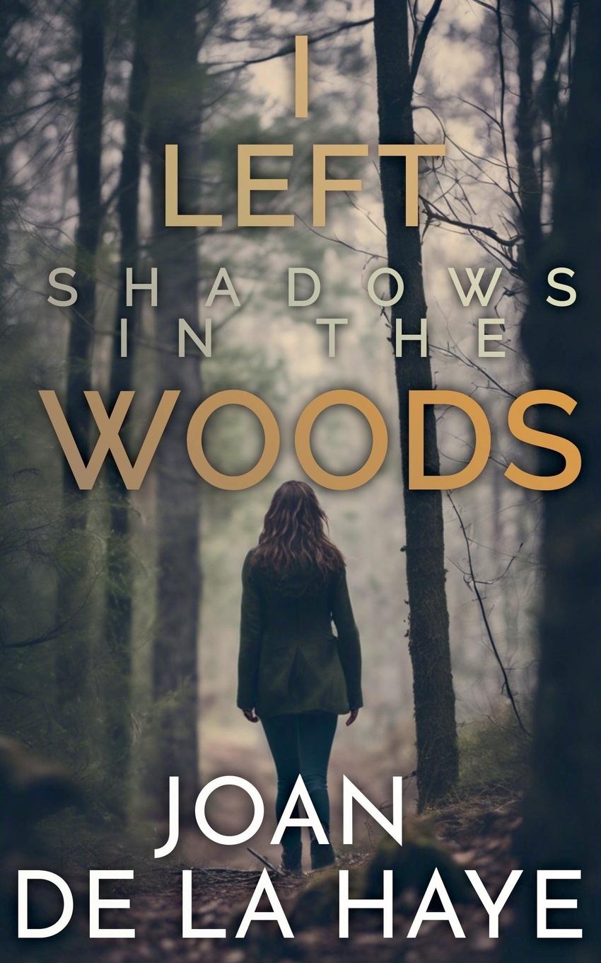 Cover: 9798227947987 | I Left Shadows in the Woods | Joan De La Haye | Taschenbuch | Englisch