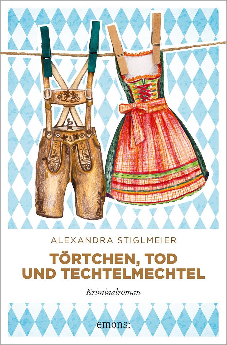 Cover: 9783740822040 | Törtchen, Tod und Techtelmechtel | Kriminalroman | Stiglmeier | Buch