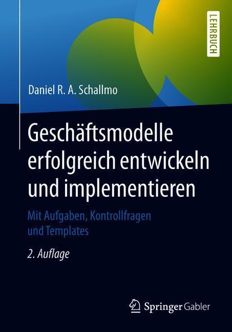 Cover: 9783662576045 | Geschäftsmodelle erfolgreich entwickeln und implementieren | Schallmo