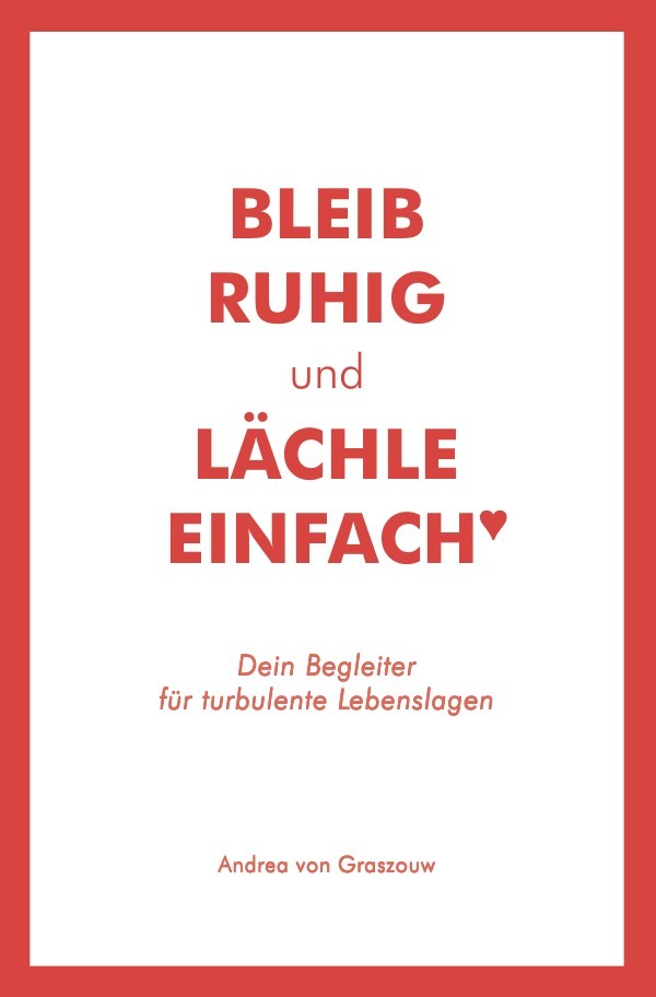 Cover: 9783746760513 | Bleib ruhig und lächle einfach | Andrea von Graszouw | Taschenbuch