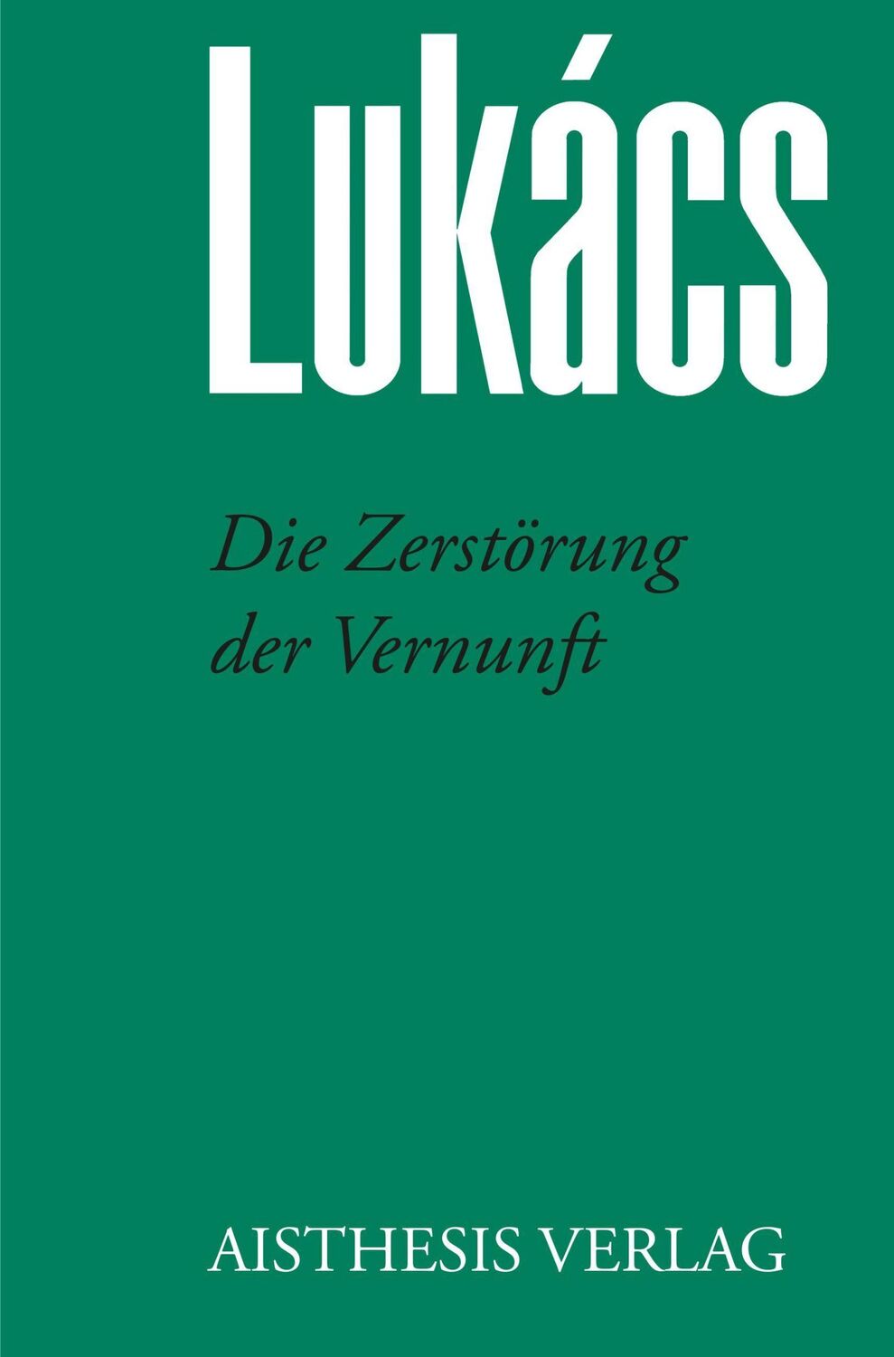 Cover: 9783849818401 | Die Zerstörung der Vernunft | Georg Lukács | Taschenbuch | 778 S.