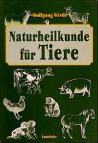 Cover: 9783850684132 | Naturheilkunde für Tiere | Wolfgang Wirth | Taschenbuch | 40 S. | 2004