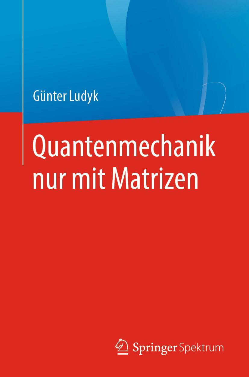 Cover: 9783662608814 | Quantenmechanik nur mit Matrizen | Günter Ludyk | Taschenbuch | xiii