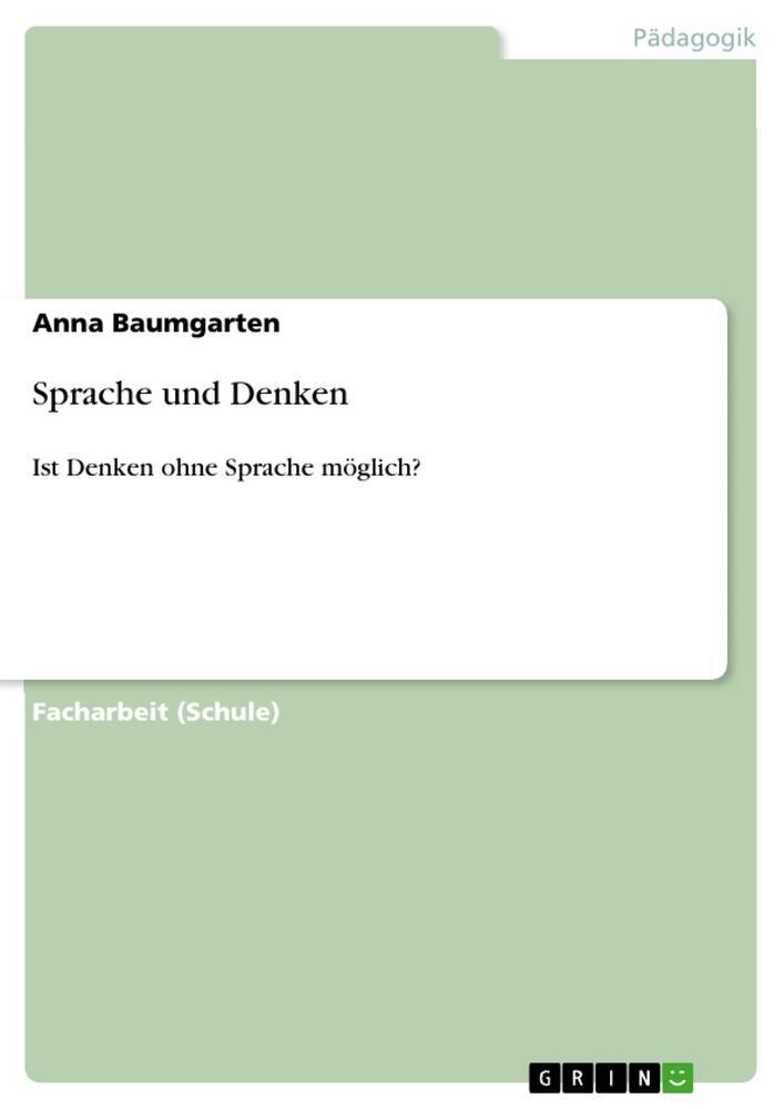 Cover: 9783656422570 | Sprache und Denken | Ist Denken ohne Sprache möglich? | Baumgarten