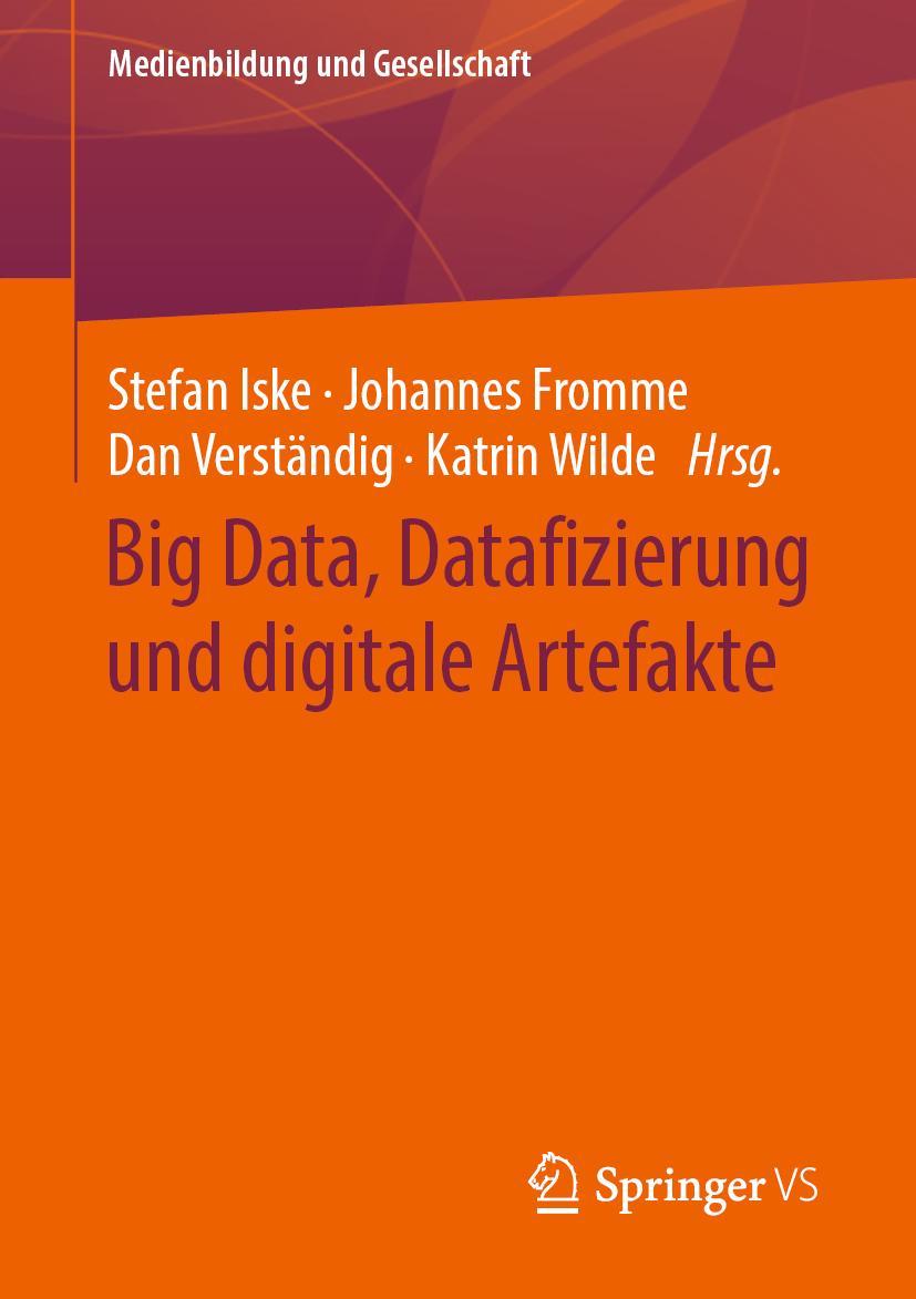 Cover: 9783658283971 | Big Data, Datafizierung und digitale Artefakte | Stefan Iske (u. a.)